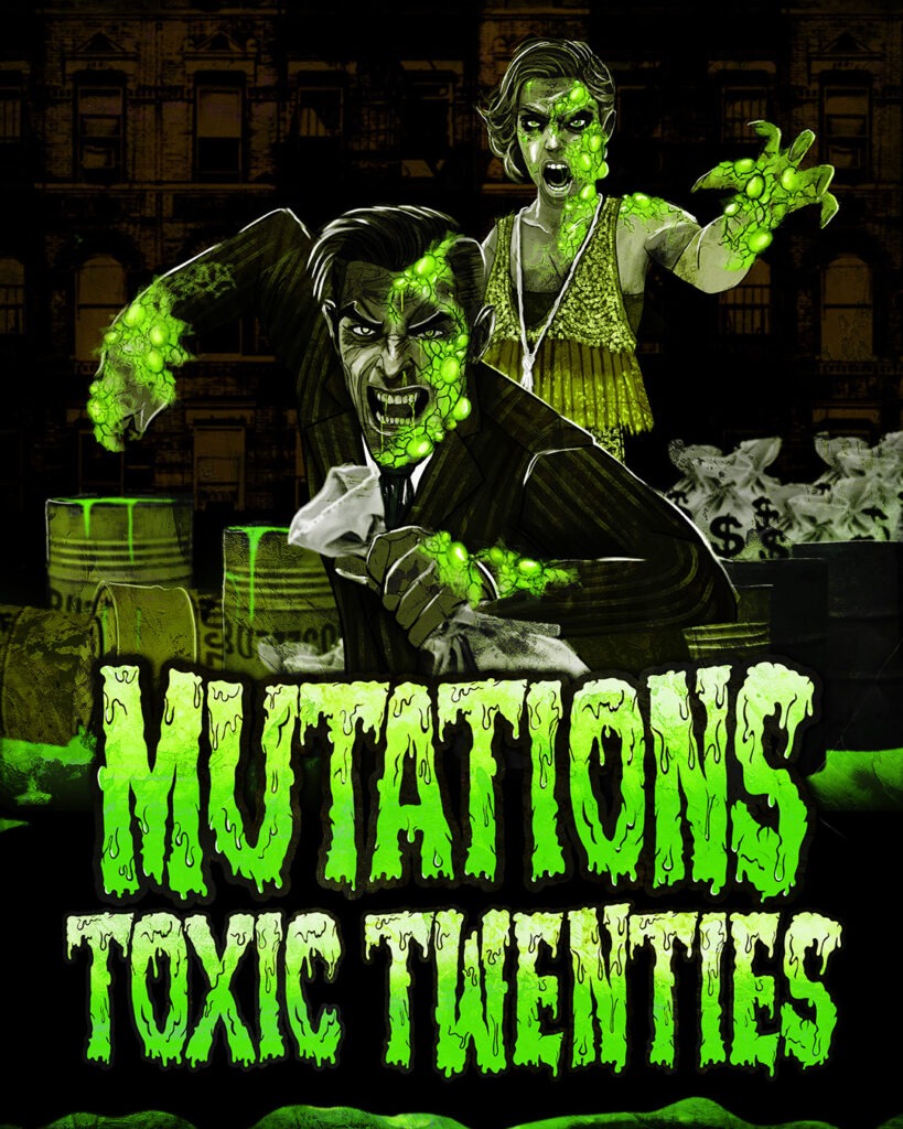 Two mutated figures with glowing green boils and claws—one in a pinstripe suit and the other in a flapper dress—lunge forward against a gritty city backdrop with barrels of toxic waste and money bags. Below them, dripping neon green text reads "MUTATIONS TOXIC TWENTIES," evoking a radioactive, horror-themed twist on the 1920s.